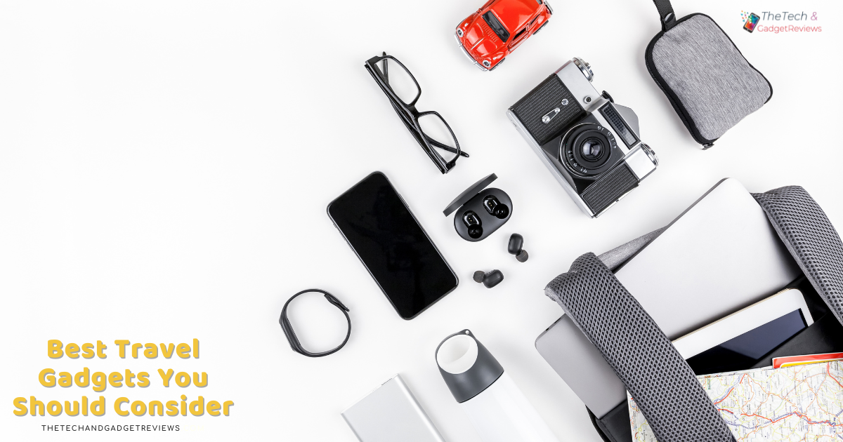 Best Travel Gadgets You Should Consider